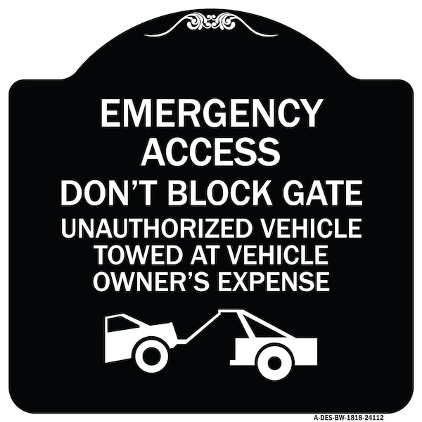 Emergency Access Don't Block Gate Unauthorized Vehicles Towed at Vehicle Owners Expe, BW-1818-24112